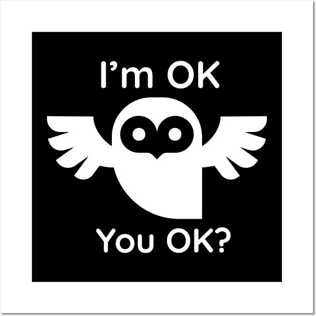 I'm ok you ok Owl Wall Art by Digital GraphX